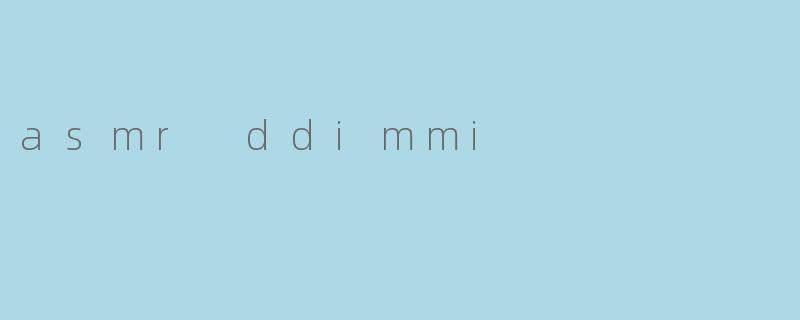 asmr ddimmi